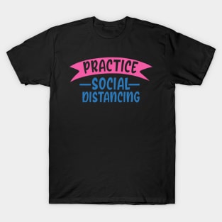 Coronavirus Pandemic Practice Social Distancing T-Shirt